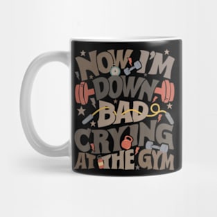 Now I'm Down Bad Crying At The Gym Ts Mug